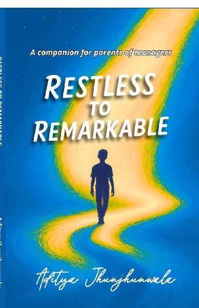 Restless To Remarkable: A companion for parents of teenagers