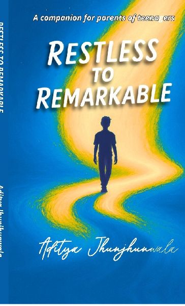 Restless To Remarkable: A companion for parents of teenagers