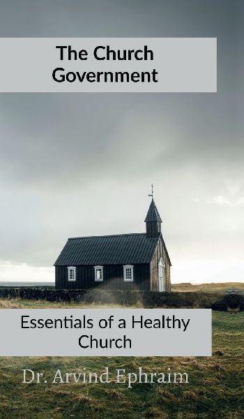 The Church Government: Essentials to a Healthy Church
