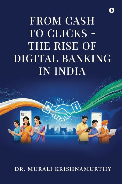 From Cash to Clicks - The Rise of Digital Banking in India