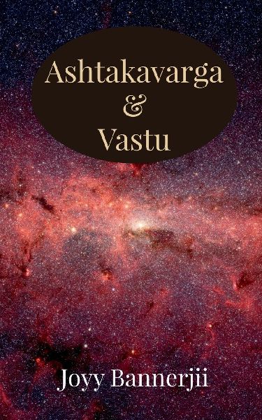 Ashtakavarga & Vastu: A Scientific, Predictive and Spatial Synthesis of Vedic Astrology & Vastu Shastra