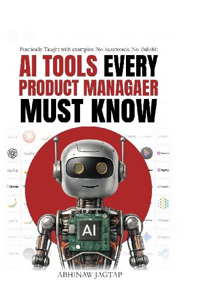 AI Tools Every Product Manager Must Know: Practically Taught with Examples. No Buzzwords. No Bullshit.