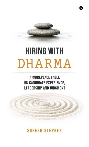 Hiring with Dharma: A Workplace Fable on Candidate Experience, Leadership and Judgment