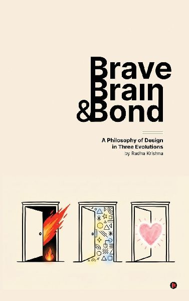 Brave, Brain & Bond: A Philosophy of design in three evolution