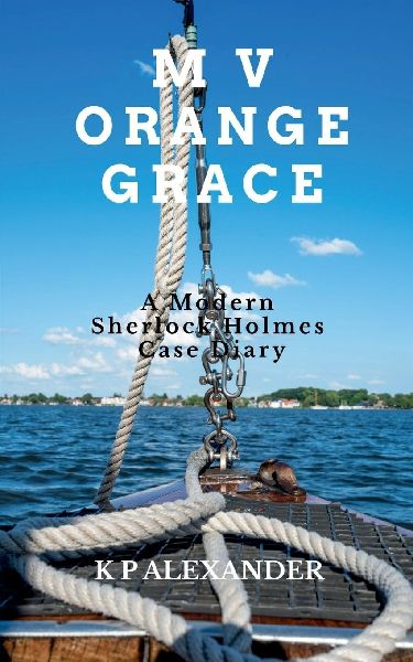 M V Orange Grace: A Modern Sherlock Holmes Case Diary