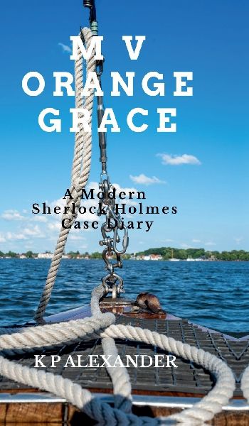 M V Orange Grace: A Modern Sherlock Holmes Case Diary
