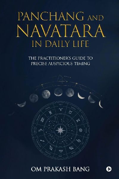 Panchang and Navatara in Daily Life: The Practitioners Guide to Precise Auspicious Timing