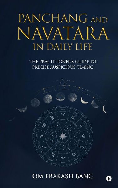 Panchang and Navatara in Daily Life: The Practitioners Guide to Precise Auspicious Timing