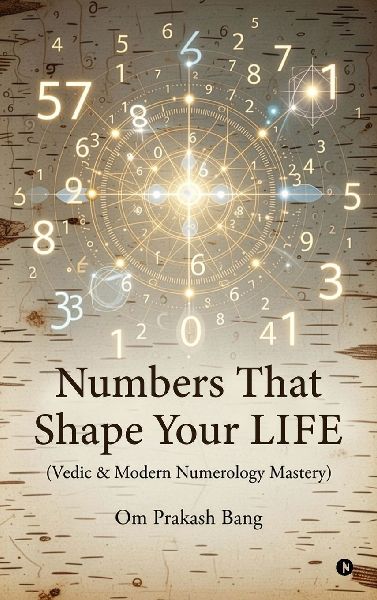 Numbers That Shape Your LIFE: (Vedic & Modern Numerology Mastery)