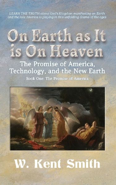 On Earth as It is On Heaven: The Promise of America, Technology, and the New Earth - Book One: The Promise of America