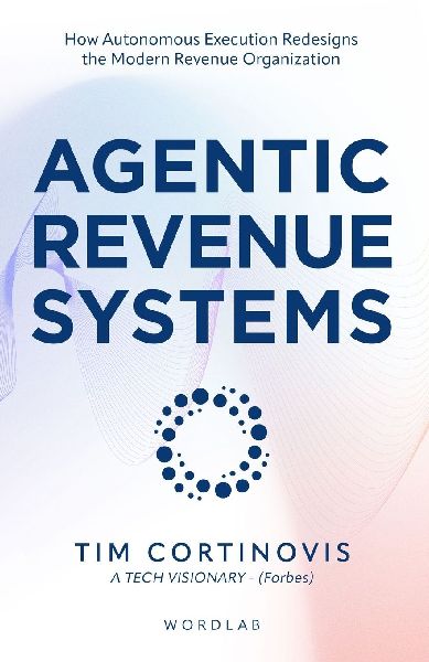 Agentic Revenue Systems: How Revenue Leaders Build Autonomous Execution Engines for Predictable Growth