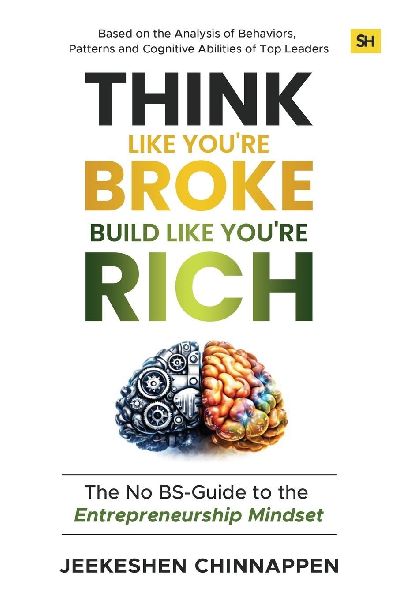 Think Like Youre Broke, Build Like Youre Rich: The No BS-Guide to the Entrepreneurship Mindset