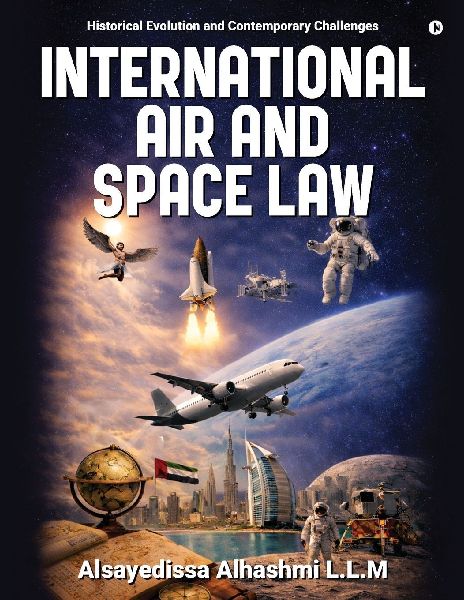 International Air and Space Law: Historical Evolution and Contemporary Challenges
