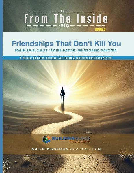 Friendships That Dont Kill You: Healing Social Circles, Spotting Sabotage, and Relearning Connection