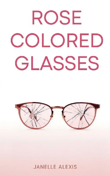 ROSE COLORED GLASSES