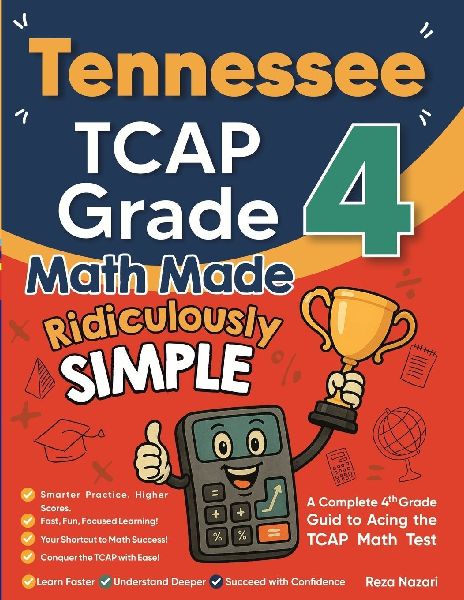 Tennessee TCAP Grade 4 Math Made Ridiculously Simple: A Comprehensive 4th Grade Guide to Acing TCAP Math