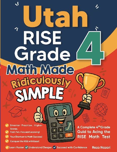 Utah RISE Grade 4 Math Made Ridiculously Simple: A Comprehensive 4th Grade Guide to Acing RISE Math