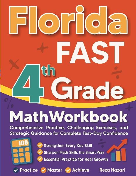 Florida FAST Grade 4 Math Workbook: Comprehensive Practice, Challenging Exercises, and Strategic Guidance for Complete Test-Day Confidence