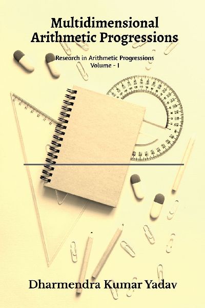 Multidimensional Arithmetic Progressions Volume - I: Research in Arithmetic Progressions Volume - I