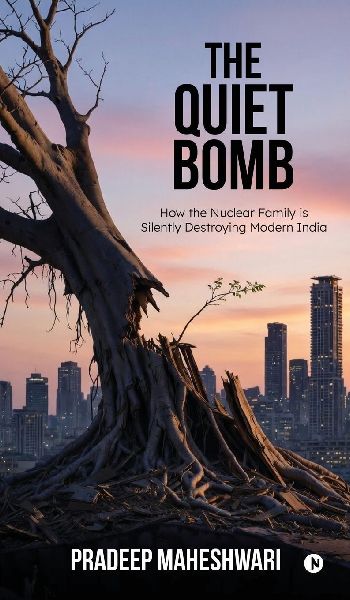 The Quiet Bomb: How the Nuclear Family is Silently Destroying Modern India