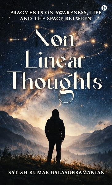 Non-Linear Thoughts: Fragments on Awareness, Life and the Space Between