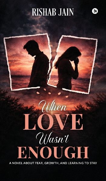 When Love Wasn't Enough: A Novel About Fear, Growth, and Learning to Stay