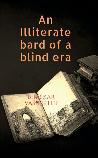 An Illiterate Bard of A Blind Era