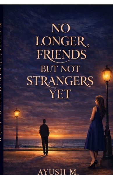 No longer Friends but not Strangers yet: A Story of Silence, Growth and Unspoken Bond