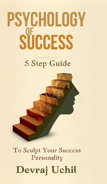 Psychology Of Success: 5 Step Guide To Sculpt Your Success Personality