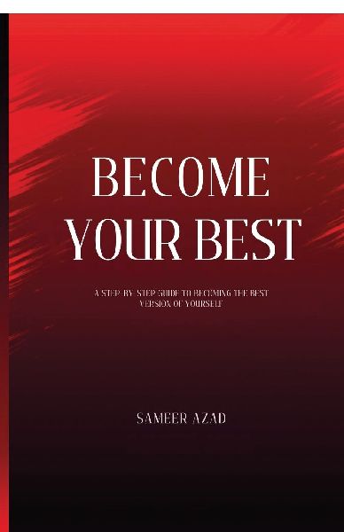 Become Your Best: Master Your Mind, Build Discipline, and Transform Your Life