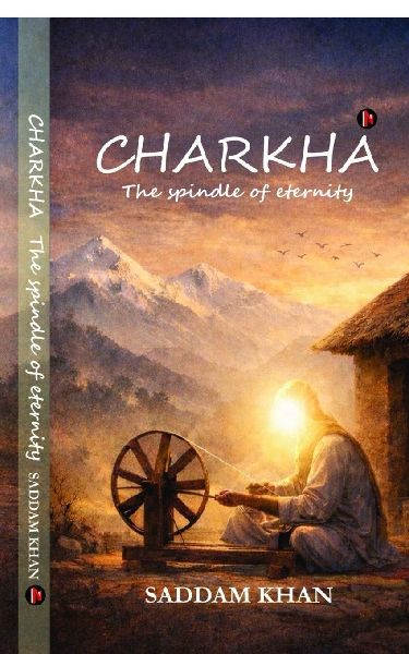 Charkha: The Spindle of Eternity