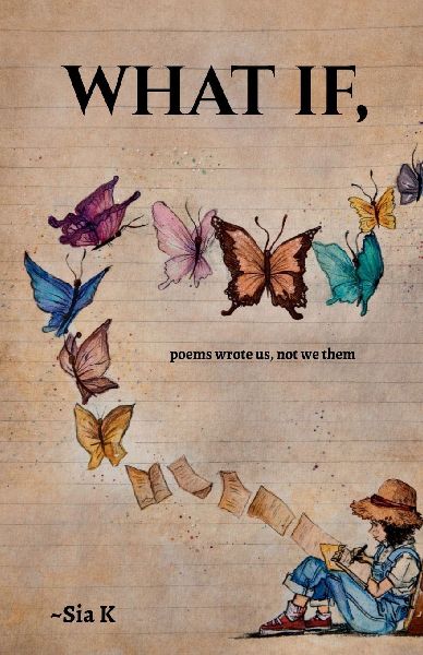 What If,: poems wrote us, not we them