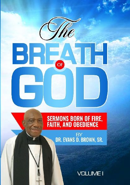 THE BREATH OF GOD: Sermons Born of Fire, Faith, and Obedience  Volume I