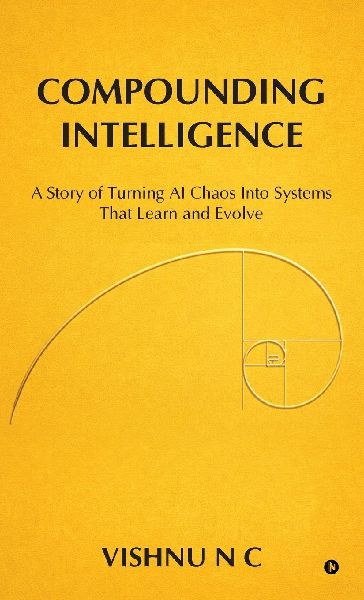 Compounding Intelligence: A Story of Turning AI Chaos Into Systems That Learn and Evolve