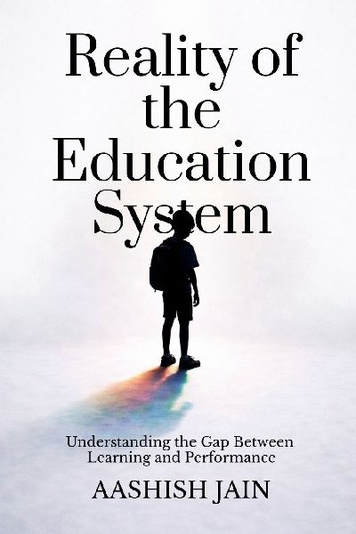 Reality of the Education System: Understanding the Gap Between Learning and Performance