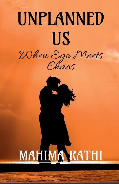 Unplanned us: When ego meets chaos