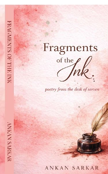 Fragments of the ink: Poetry from the desk of Sarven