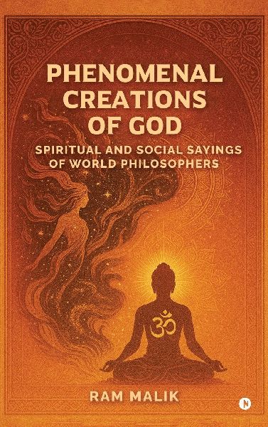 Phenomenal Creations of God: Spiritual and Social Sayings of World Philosophers