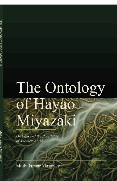 The Ontology of Hayao Miyazaki: On Film and the Possibility of Another World