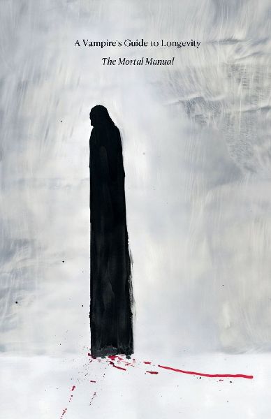 A Vampires Guide to Longevity: The Mortal Manual