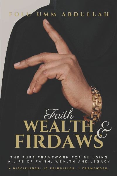 Faith, Wealth and Firdaws: The PURE Framework for Building a Life of Faith, Wealth and Legacy
