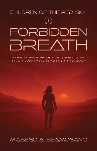 Forbidden Breath, A Dystopian Sci-Fi Thriller of Survival, Secrets, and a Forbidden Birth on Mars
