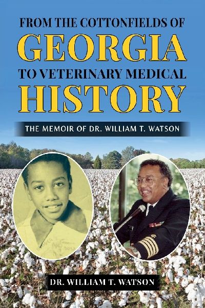 From the Cottonfields of Georgia to Veterinary Medical History, The Memoir of Dr. William T. Watson