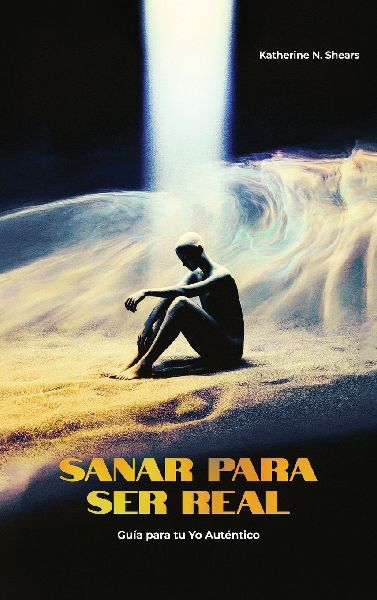 Sanar para ser real, Guía para tu Yo auténtico