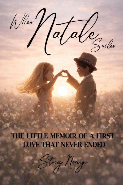 WHEN NATALE SMILES: THE LITTLE MEMOIR OF A FIRST LOVE THAT NEVER ENDED