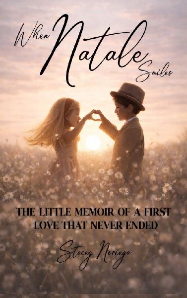 WHEN NATALE SMILES: THE LITTLE MEMOIR OF A FIRST LOVE THAT NEVER ENDED