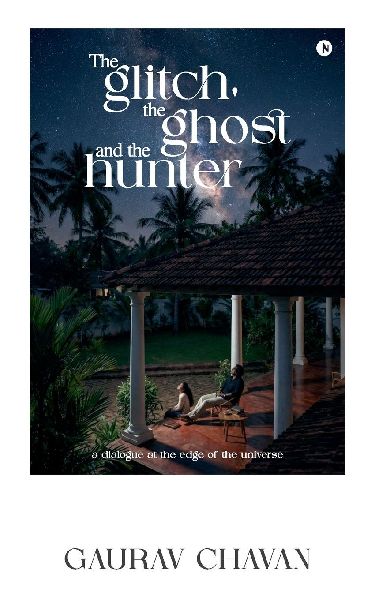 The Glitch, The Ghost And The Hunter: A Dialogue at the Edge of the Universe