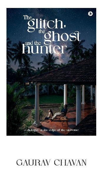 The Glitch, The Ghost And The Hunter: A Dialogue at the Edge of the Universe
