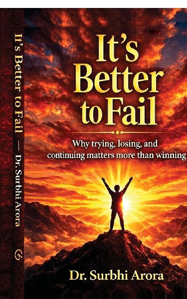Its Better to Fail: Why trying, losing, and continuing matters more than winning