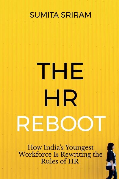The HR Reboot: How Indias Youngest Workforce Is Rewriting the Rules of HR: The Corporate Bible for Indias Future Workforce
